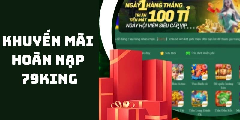 Khuyến mãi hoàn nạp 79King hậu hĩnh